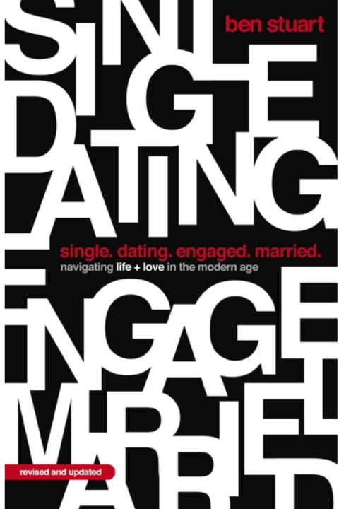 Single, Dating, Engaged, Married: Navigating Life and Love in the Modern Age (Revised)