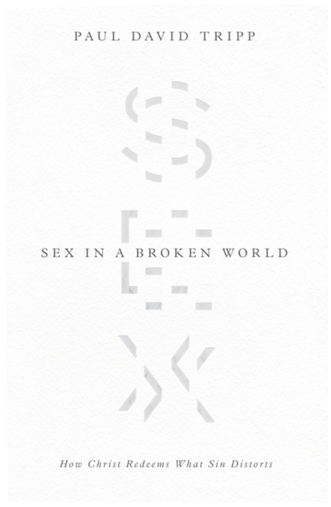 Sex in a Broken World: How Christ Redeems What Sin Distorts cover